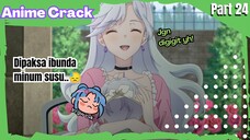 (Part 24) Anime Crack Indonesia - ⵯKetika udah gede tapi dipaksa N*teⵯ