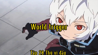 World trigger_Tập 21 Thú vị đấy