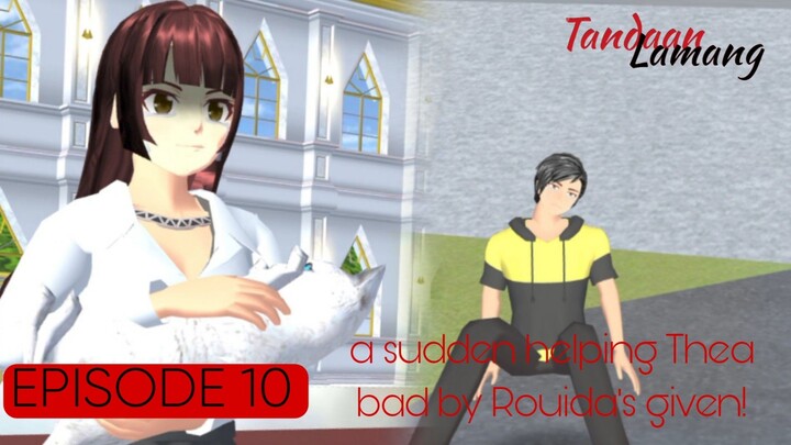 Tandaan Lamang: a sudden helping Thea bad by Rouida's given! (Episode 10)