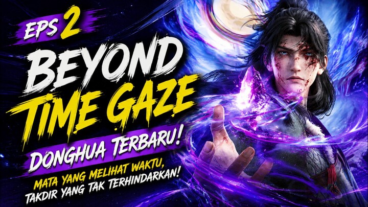 β‘ BEYOND TIME GAZE β EPS 2 β‘