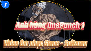 Anh hùng OnePunch 1
Video âm nhạc Game - Saitama_1