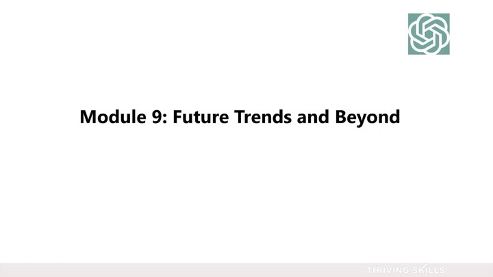 11. Module 9- Future Trends & Beyond