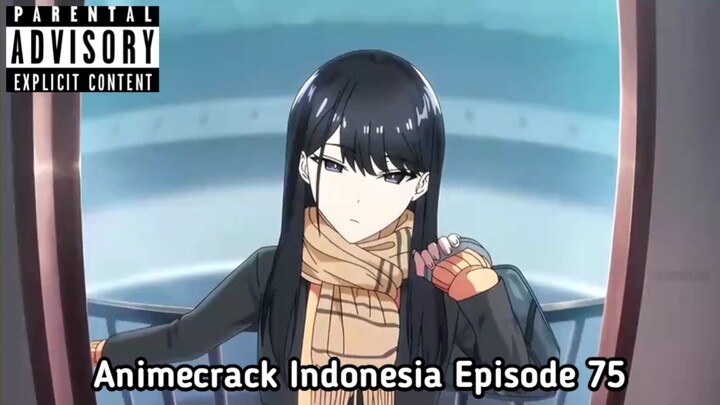 Animecrack Indonesia Episode 75 - Apa salahnya kalo suka ma cewe SMP.... Lha wong saya suka kok