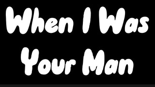 When I Was Your Man - Bruno Mars (Lyrics)