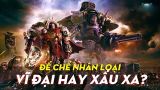 Sức mạnh của Đế Chế Nhân Loại khủng khiếp đến mức nào?| Cốt truyện Warhammer 40K - Phần 2