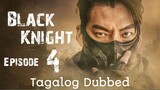 Black Knight Ep 4 Tagalog Dubbed