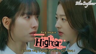 Ava Grace - Higher | 피라미드 게임 (Pyramid Game) OST Part 1 Lyrics