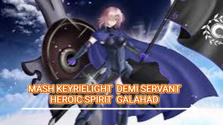 MASH KEYRIELIGHT  DEMI SERVANTHEROIC SPIRIT  GALAHAD
