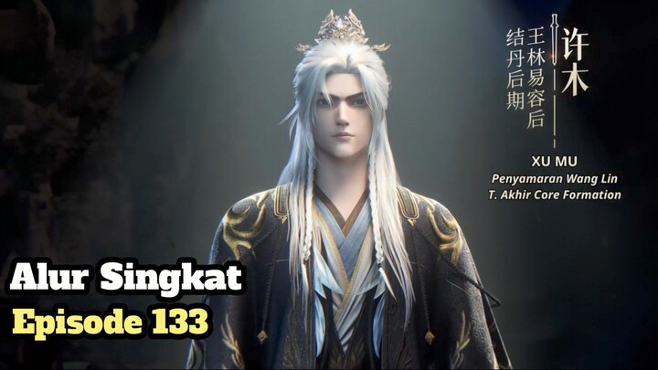 RENEGADE IMMORTAL EPISODE 133 | WANG LIN MENYAMAR SEBAGAI XU MU