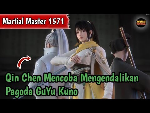 Martial Master 1571 ‼️Qin Chen Mencoba Mengendalikan Pagoda GuYu Kuno