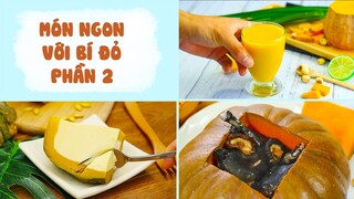Hô Biến BÍ ĐỎ Thành Các Món Siêu Ngon - Phần 2