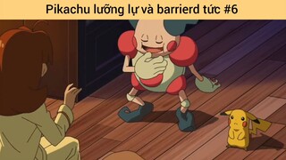 Pikachu lưỡng lự và barrierd tức p6