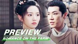 EP22 Preview | Romance on the Farm | 田耕纪 | iQIYI
