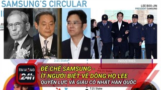 Đế chế Samsung : “Trò chơi vương quyền” ít người biết về dòng họ Lee quyền lực và giàu có nhất HQ