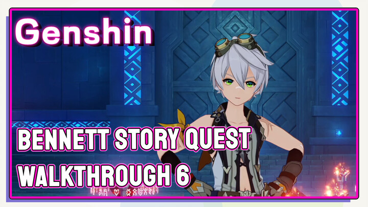 [Genshin  Walkthrough]  Bennett Story Quest  Walkthrough 6