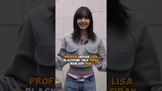 Profesi impian #lisa #blackpink jika tidak menjadi idol #shorts #kpop #viral