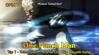 One Punch Man Tập 7 - Thành phố Z - Trụ sở của Hiệp hội anh hùng
