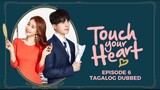 Touch Your Heart Episode 6 Tagalog Dubbed