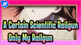 [A Certain Scientific Railgun]Only My Railgun_2