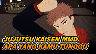 [Jujutsu Kaisen MMD] Apa yang Kamu Tunggu - Yuji Itadori
