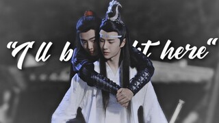 Wei Wu Xian & Lan Wang Ji  | I'll be right here (The Untamed FMV)