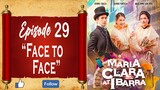 Maria Clara At Ibarra - Episode 29 - "Face to Face"