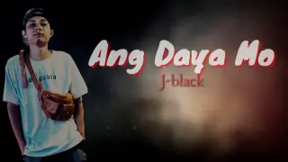 Ang Daya Mo - J-black ( BROKEN HEARTED SONG )