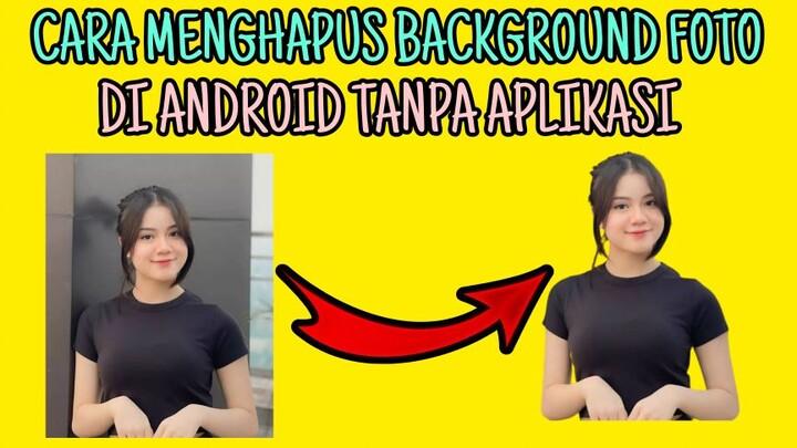 cara menghapus background pada foto tanpa aplikasi