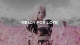 Blackpink - Ready for Love (slowed down + reverb)
