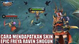 CARA DAPAT SKIN EPIC FREYA RAVEN SHOGUN - BUWUNG APE TUH MAN? BUWUNG GAGAK! MOBILE LEGENDS