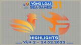Highlights TF vs SE [Ván 2][Vòng Loại Seagame31 - Vòng 2][24.02.2022]