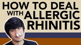 HOW TO DEAL WITH ALLERGIC RHINITIS