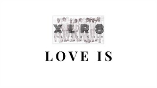 Love Is - XLR8 | The Third Album [Official Lyric Video]