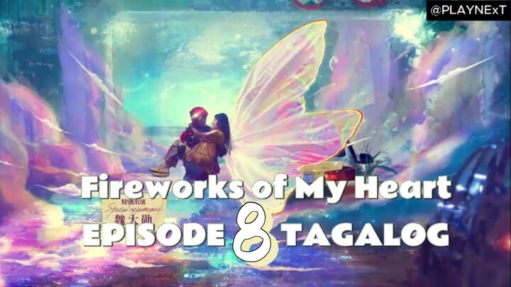 EP 8 FIREWORKS OF MY HEART TAGALOG