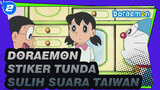 [Doraemon Versi Mizuta] Stiker Tunda - Sulih Suara Taiwan_A2