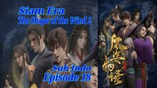 Eps 18 | The Shape Of The Wind 2 Siam Era