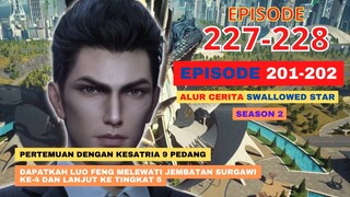 Alur Cerita Swallowed Star Season 2 Episode 201-202 | 227-228