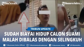 Video Viral Wanita di Makassar Pergoki Calon Suami Ngamar Bareng Selingkuhan, Ungkit Semua Pemberian