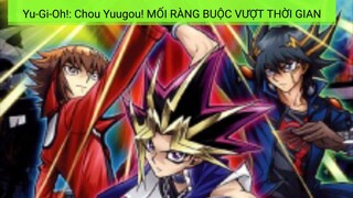 [Special 2] Yu-Gi-Oh!: Chou Yuugou! Mối Ràng Buộc Vượt Thời Gian [Việt sub]
