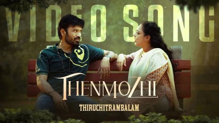 Thiruchitrambalam (2022) Mayakama Kalakama - Thenmozhi Video Song Tamil HD - Dhanush, Nithya Menon