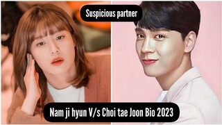 { Suspicious partner} Cast Nam ji hyun and Choi tae Joon Real life ,Age ,Carrier , Girlfriend 2023