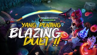 Yang Penting BLAZING DUET Dulu !