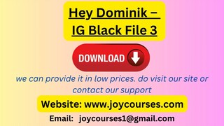 Hey Dominik – IG Black File 3