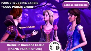 DI TEROR KANG PARKIR GHOIB!||PARODI DUBBING BARBIE DIAMOND CASTLE||