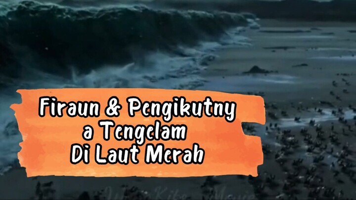 FIRAUN DAN PENGIKUTNYA TENGELAM DILAUT MERAH