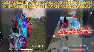 CARA BERMAIN SOLO VS SQUAD SEPERTI PRO PLAYER FREE FIRE | INI TRIK YANG BENAR KETIKA SOLO VS SQUAD