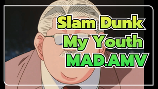 Slam Dunk
My Youth MAD.AMV