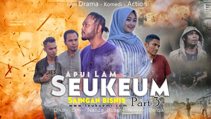 APUI LAM SEUKEUM ( SAINGAN BISNIS ) PART 3