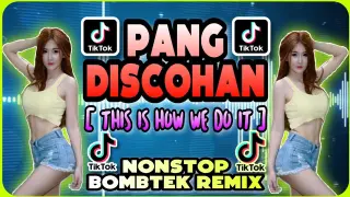 PANG DISCOHAN | This is how we do it | TIKTOK VIRAL BOMB REMIX | NONSTOP