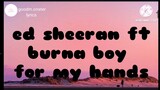 ed Sheeran ft burna boy : for my hands (lyrics) video